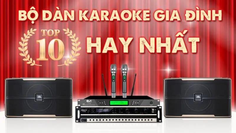 Top 10 bộ dàn karaoke gia đình hay nhất 2026 đáng mua nhất